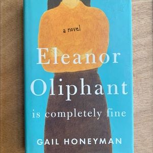 Eleanor Oliphant Is Completely Fine by Gail Honeyman